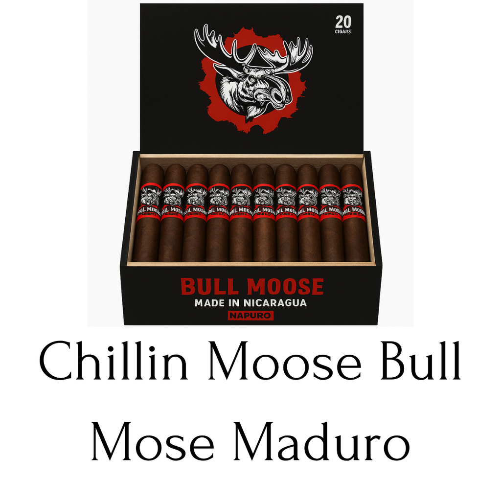 Chillin Moose Bull Mose Maduro