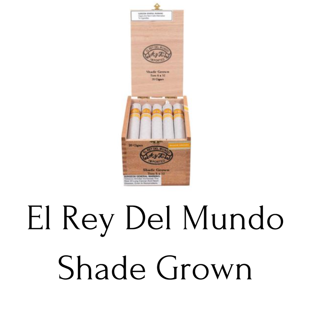 El Rey Del Mundo Shade Grown